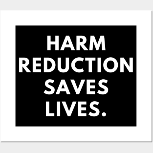 Harm reduction saves lives Posters and Art